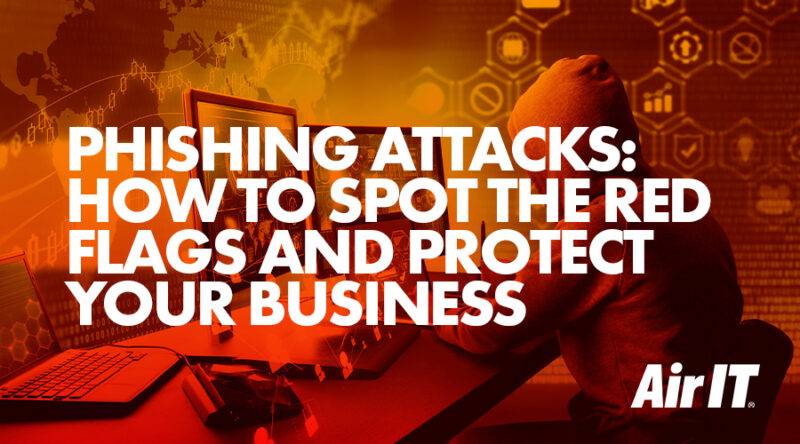 Phishing attacks: How to spot the red flags and protect your business