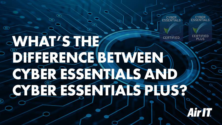 What’s the difference between Cyber Essentials and Cyber Essentials Plus?